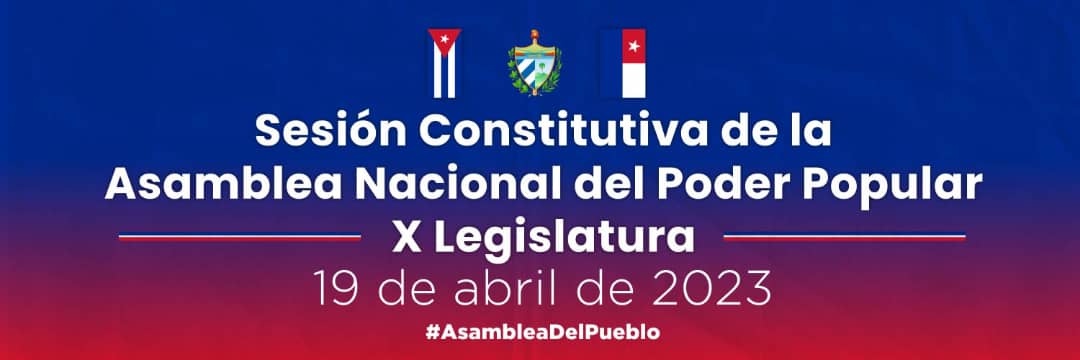 Sesión Constitutiva de la Asamblea Nacional del Poder Popular, en su X Legislatura