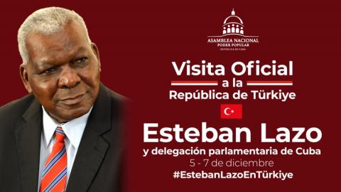 Inicia Esteban Lazo visita oficial a la República de Türkiye Inicia Esteban Lazo visita oficial a la República de Türkiye
