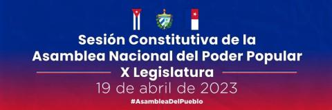 Sesión Constitutiva de la Asamblea Nacional del Poder Popular, en su X Legislatura