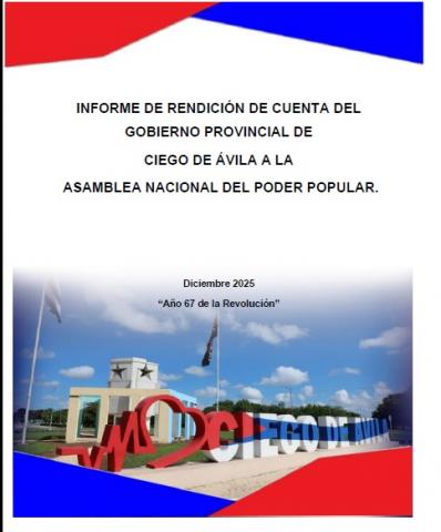nforme de rendición de cuenta del Gobierno Provincial del Poder Popular de Ciego de Ávila a la Asamblea Nacional