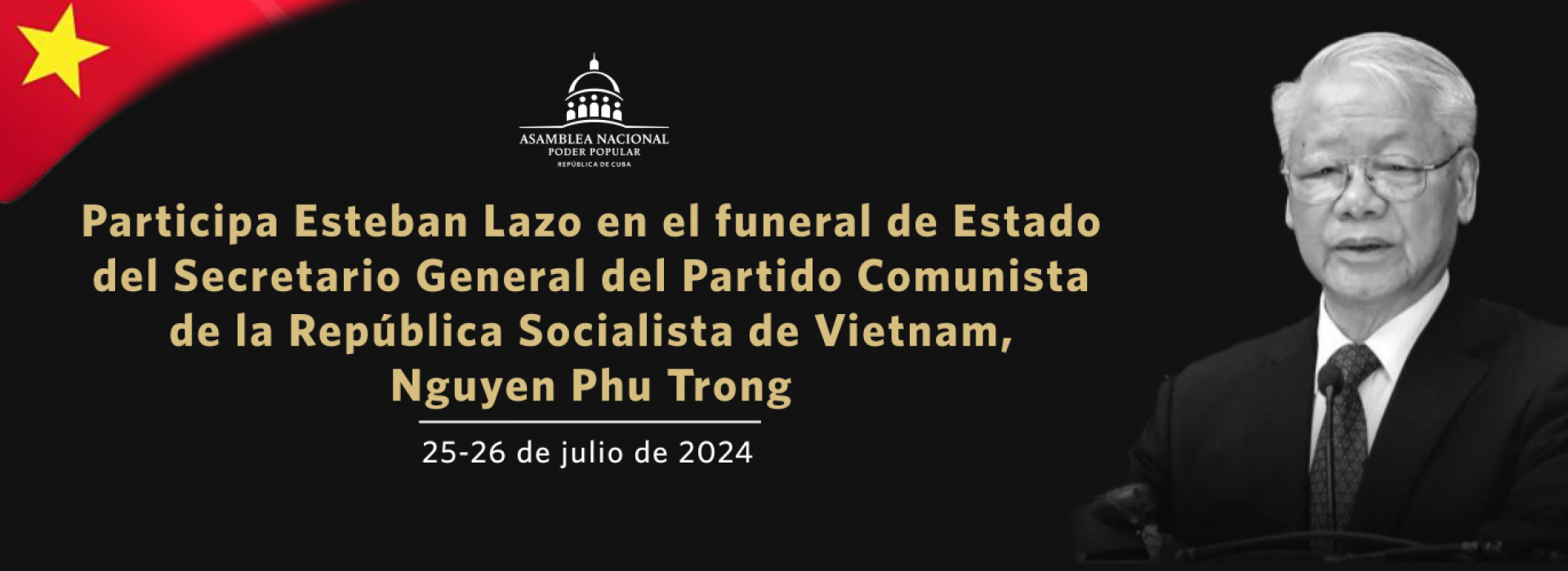 Encabeza Esteban Lazo delegación cubana a Funeral de Estado del Secretario General del Partido Comunista de Vietnam, Nguyen Phu Trong