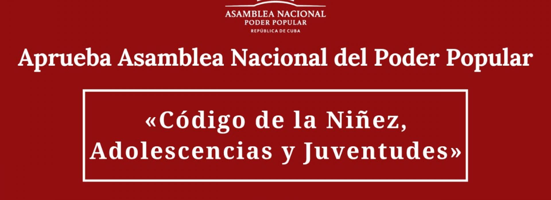 Aprueba Asamblea Nacional Código de la Niñez, Adolescencias y Juventudes